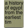 A History Of Egypt From The Earliest Tim door W. M. Flinders Petrie