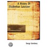 A History Of Elizabethan Laturater door George Saintsbury