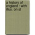 A History Of England : With Illus. On St