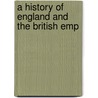 A History Of England And The British Emp by Unknown