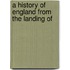 A History Of England From The Landing Of
