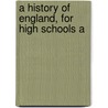A History Of England, For High Schools A door Katharine Coman