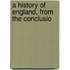 A History Of England, From The Conclusio