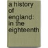 A History Of England: In The Eighteenth