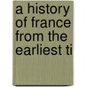 A History Of France From The Earliest Ti by William Stearns Davis