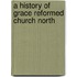 A History Of Grace Reformed Church North