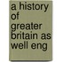A History Of Greater Britain As Well Eng