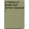 A History Of Greek And Roman Classical L door Onbekend