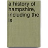 A History Of Hampshire, Including The Is door Thomas William Shore