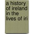 A History Of Ireland In The Lives Of Iri
