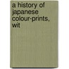 A History Of Japanese Colour-Prints, Wit door Woldemar Von Seydlitz