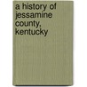 A History Of Jessamine County, Kentucky by Bennett Henderson Young