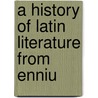 A History Of Latin Literature From Enniu door George Augustus Simcox