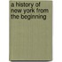 A History Of New York From The Beginning