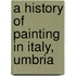 A History Of Painting In Italy, Umbria