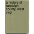 A History Of Randolph County, West Virgi
