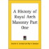 A History Of Royal Arch Masonry Part One