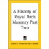 A History Of Royal Arch Masonry Part Two