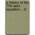 A History Of The 17th Aero Squadron ...D