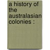 A History Of The Australasian Colonies : by Edward Jenks