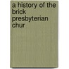 A History Of The Brick Presbyterian Chur door Shepherd Knapp