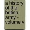A History Of The British Army - Volume V by Sir John William Fortescue