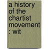 A History Of The Chartist Movement : Wit door Julius West