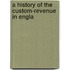 A History Of The Custom-Revenue In Engla
