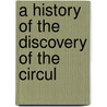 A History Of The Discovery Of The Circul door P 1794 Flourens