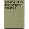 A History Of The Four Georges, Volume 1 door Justin Mccarthy