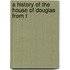 A History Of The House Of Douglas From T
