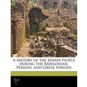 A History Of The Jewish People During Th door Professor Charles Foster Kent