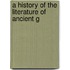 A History Of The Literature Of Ancient G