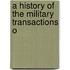 A History Of The Military Transactions O