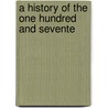 A History Of The One Hundred And Sevente door Onbekend