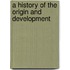 A History Of The Origin And Development