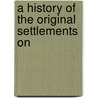 A History Of The Original Settlements On door Benjamin Ferris