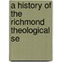 A History Of The Richmond Theological Se