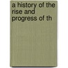 A History Of The Rise And Progress Of Th door Charles E 1867 Goodspeed