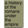 A History Of The Romans Under The Empire door Charles Merivale