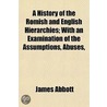 A History Of The Romish And English Hier door Sir James Abbott