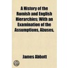 A History Of The Romish And English Hier by Sir James Abbott