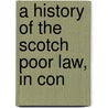 A History Of The Scotch Poor Law, In Con door Jr George Nicholls