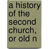 A History Of The Second Church, Or Old N door Onbekend