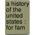 A History Of The United States : For Fam