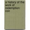 A History Of The Work Of Redemption: Con by Unknown