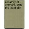 A History Of Vermont, With The State Con door Edward Day Collins