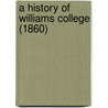A History Of Williams College (1860) door Onbekend