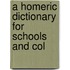 A Homeric Dictionary For Schools And Col