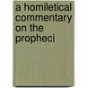 A Homiletical Commentary On The Propheci door Robert Aitkin Bertram